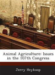 Animal Agriculture Issues in the 107th Congress,1288675046,9781288675043
