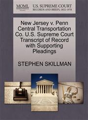 New Jersey v. Penn Central Transportation Co. U.S. Supreme Court Transcript of Record with Supporting Pleadings,1270585002,9781270585008