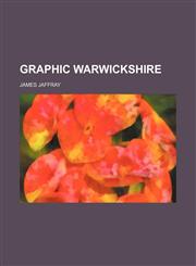 Graphic Warwickshire,145882912X,9781458829122
