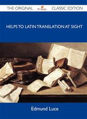 Helps to Latin Translation at Sight - The Original Classic Edition,1486152449,9781486152445