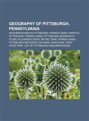 Geography of Pittsburgh, Pennsylvania Neighborhoods in Pittsburgh, Pennsylvania, Parks in Pittsburgh, Pennsylvania, Pittsburgh geography stubs,1156657660,9781156657669