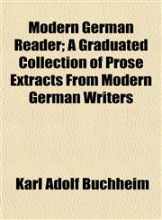 Modern German Reader; A Graduated Collection of Prose Extracts From Modern German Writers,1152556088,9781152556089