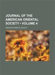 Journal of the American Oriental Society (Volume 4),1459090853,9781459090859