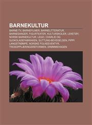 Barnekultur Barne-TV, Barnefilmer, Barnelitteratur, Barnesanger, Figurteater, Kulturskoler, Leketoy, Norsk Barnekultur, Lego,1233365029,9781233365029