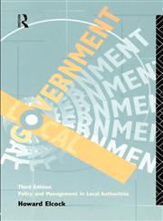 Local Government Policy and Management in Local Authorities 3rd Edition,0415101670,9780415101677