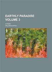 Earthly Paradise (Volume 3); A Poem,1234946769,9781234946760