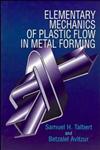 Elementary Mechanics of Plastic Flow in Metal Forming,0471960039,9780471960034