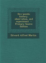 Dew-ponds; history, observation, and experiment  - Primary Source Edition,1295583917,9781295583911
