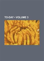 To-Day (Volume 3),1154093352,9781154093353