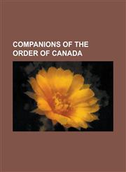 Companions of the Order of Canada Nelson Mandela, Wayne Gretzky, Celine Dion, Leonard Cohen, Aga Khan IV, Pierre Trudeau, Joni Mitchell, Michaelle Je,1155436792,9781155436791