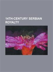 14th-Century Serbian Royalty Ana-Neda, Catherine of Hungary, Queen of Serbia, Dragana of Serbia, Elizabeth of Hungary, Queen of Serbia, Elizabeth O,1230763082,9781230763088