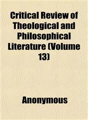 Critical Review of Theological and Philosophical Literature (Volume 13),1152013572,9781152013575