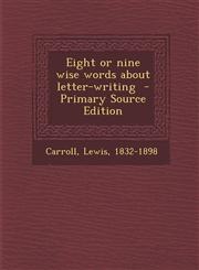 Eight or nine wise words about letter-writing  - Primary Source Edition,1295669900,9781295669905