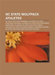 NC State Wolfpack athletes NC State Wolfpack baseball players, NC State Wolfpack football players, NC State Wolfpack men's basketball players,1158172753,9781158172757