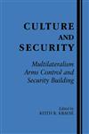 Culture and Security Multiculturalism, Arms Control, and Security Building,0714644374,9780714644370