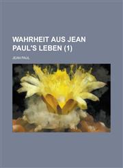 Wahrheit Aus Jean Paul's Leben (1 ),1154875067,9781154875065