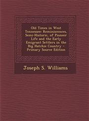 Old Times in West Tennessee Reminiscences, Semi-Historic, of Pioneer Life and the Early Emigrant Settlers in the Big Hatchie Country - Primary Sou,1289511837,9781289511838