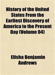 History of the United States From the Earliest Discovery of America to the Present Day (Volume 04),1152319167,9781152319165