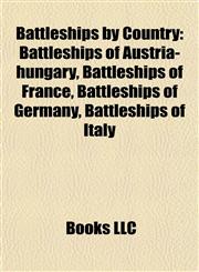 Battleships by Country Battleships of Austria-hungary, Battleships of France, Battleships of Germany, Battleships of Italy,1157779395,9781157779391