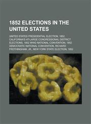 1852 Elections in the United States California's At-Large Congressional District Elections,115635854X,9781156358542