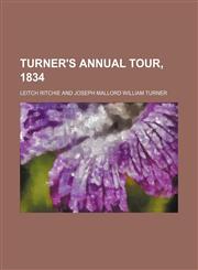 Turner's Annual Tour, 1834,1151027014,9781151027016