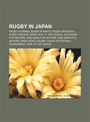 Rugby in Japan Rugby in Kansai, Rugby in Kantō, Rugby in Kyūshū, Rugby union in Japan, 2010-11 Top League, 2010 Asian Five Nations,1157931634,9781157931638