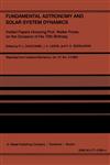 Fundamental Astronomy and Solar System Dynamics Invited Papers Honoring Prof. Walter Fricke on the Occasion of His 70th Birthday,9027722684,9789027722683