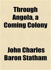 Through Angola, a Coming Colony,1152068059,9781152068056