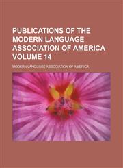 Publications of the Modern Language Association of America Volume 14,1458959228,9781458959225