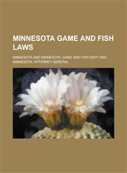 Minnesota Game and Fish Laws,1236835611,9781236835611