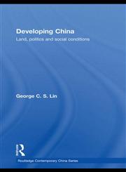 Developing China Land, Politics and a New Geography of Market Socialism,0415413222,9780415413220