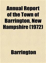 Annual Report of the Town of Barrington, New Hampshire (1972),1153443783,9781153443784