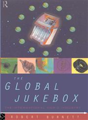 The Global Jukebox The International Music Industry,0415092760,9780415092760