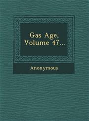 Gas Age, Volume 47...,1249606233,9781249606239