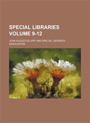 Special libraries Volume 9-12,1231196033,9781231196038
