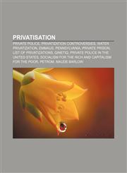 Privatisation Private police, Privatization controversies, Water privatization, Emmaus, Pennsylvania, Private prison, List of privatizations,1156690390,9781156690390