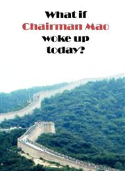 What if Chairman Mao woke up today?,1435710916,9781435710917