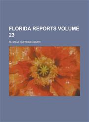 Florida Reports Volume 23,1236741536,9781236741530