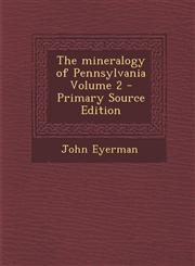 Mineralogy of Pennsylvania Volume 2,1287636926,9781287636922