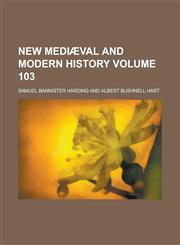 New Mediaeval and Modern History Volume 103,1154938255,9781154938258