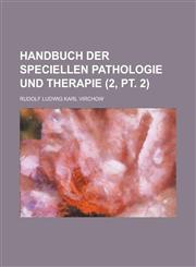 Handbuch Der Speciellen Pathologie Und Therapie (2, PT. 2),1236235436,9781236235435