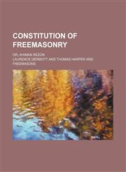 Constitution of Freemasonry; or, Ahiman rezon,1235957748,9781235957741