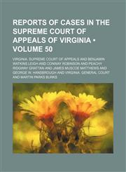Reports of Cases in the Supreme Court of Appeals of Virginia (Volume 50),1235707431,9781235707438