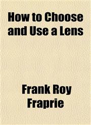 How to Choose and Use a Lens,1152323407,9781152323407