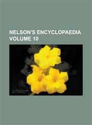 Nelson's Encyclopaedia Volume 10,1230088067,9781230088068