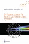 Software Agents for Future Communication Systems 1st Edition,3540655786,9783540655787