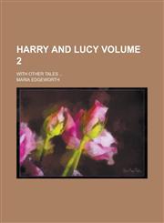 Harry and Lucy; With Other Tales ... Volume 2,1152282824,9781152282827