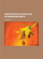 Xenophōntos Sōkratous apomnemoneumata,1230127631,9781230127637