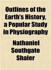 Outlines of the Earth's History, a Popular Study in Physiography,115176888X,9781151768889