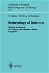 Embryology of Dolphins Staging and Ageing of Embryos and Fetuses of Some Cetaceans,3540672125,9783540672128